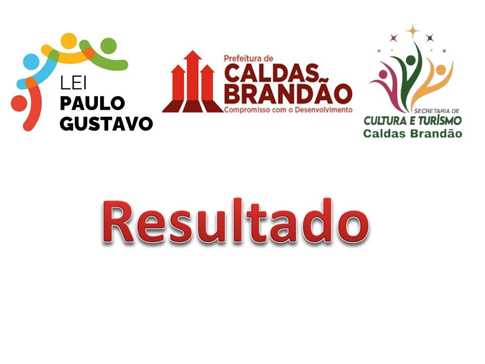 DIVULGAÇÃO DOS RESULTADOS DOS CLASSIFICADOS DA LEI PAULO GUSTAVO DO MUNICÍPIO DE CALDAS BRANDÃO